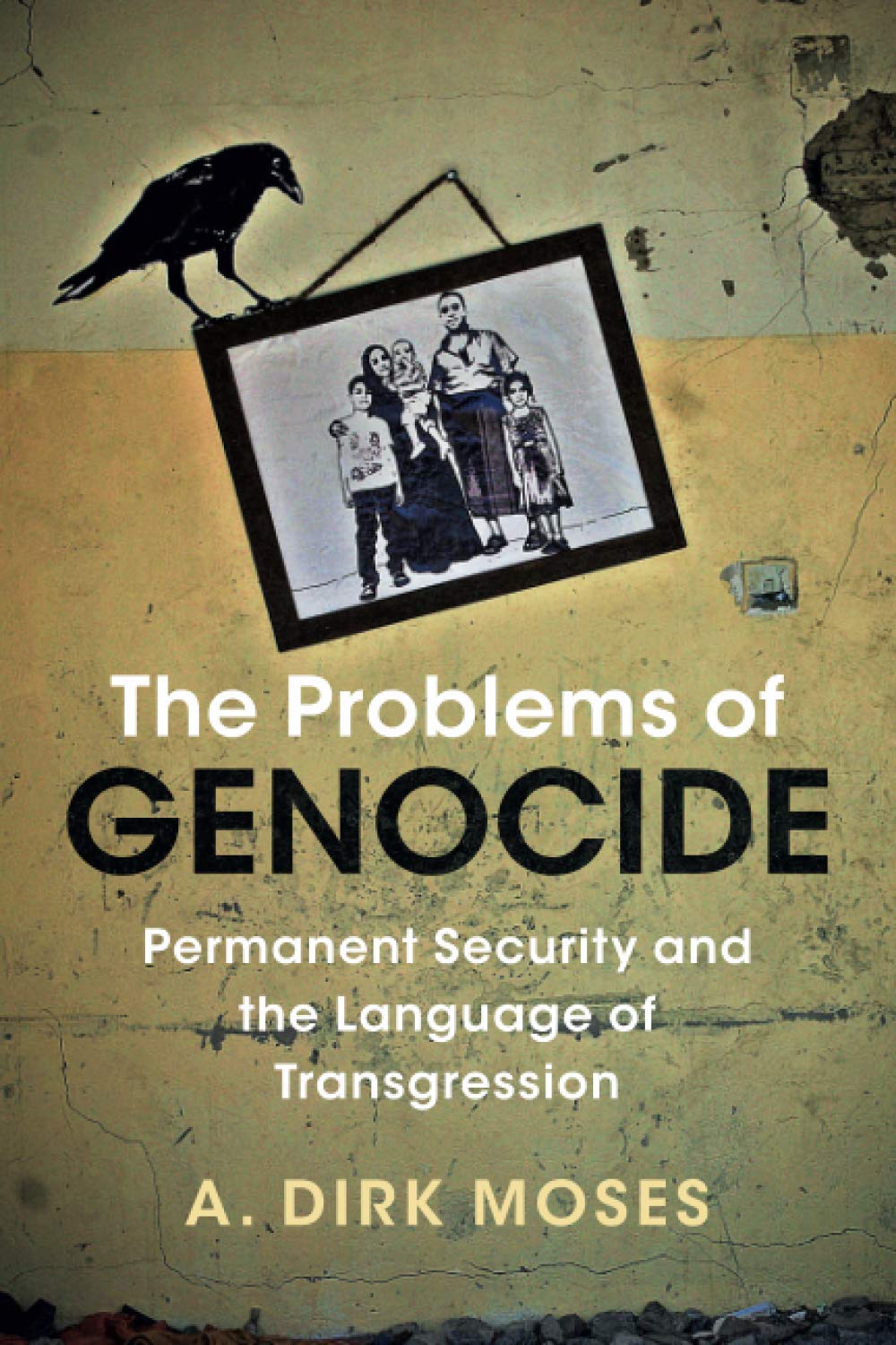 The Problems of Genocide: Permanent Security and the Language of Transgression (Human Rights in History) Psychology