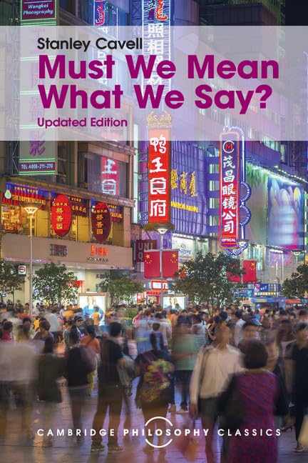 Must We Mean What We Say?: A Book of Essays (Cambridge Philosophy Classics) Philosophy