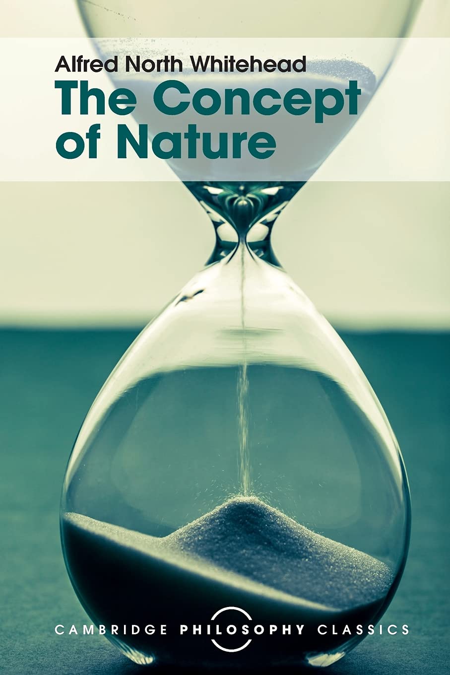 The Concept of Nature: The Tarner Lectures Delivered in Trinity College November 1919 (Cambridge Philosophy Classics) Philosophy