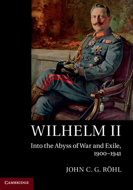 Wilhelm II: Into the Abyss of War and Exile, 1900-1941 Social Sciences