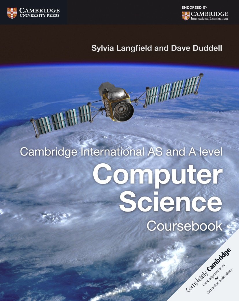 Cambridge International AS and A Level Computer Science Coursebook (Cambridge International Examinations) Computer Science