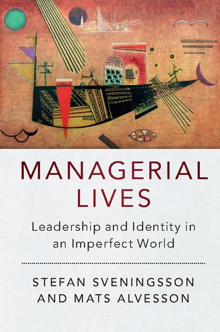 Managerial Lives: Leadership and Identity in an Imperfect World Business, Finance & Career
