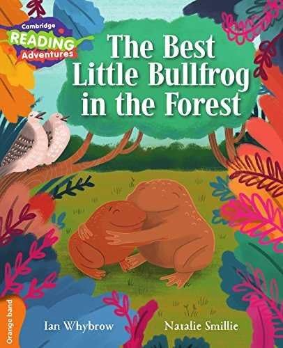 Cambridge Reading Adventures The Best Little Bullfrog in the Forest Orange Band book