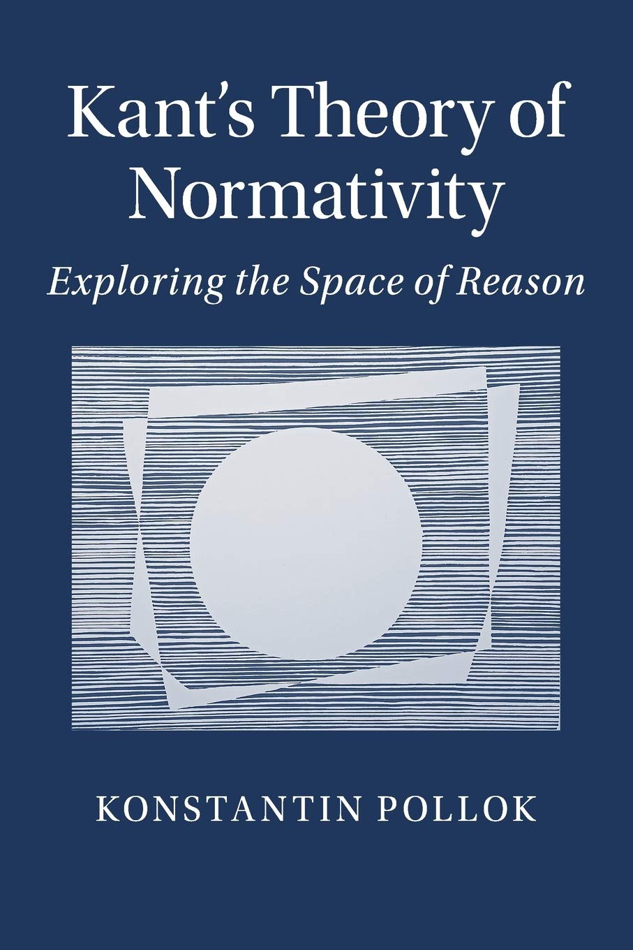 Kant's Theory of Normativity: Exploring the Space of Reason Philosophy