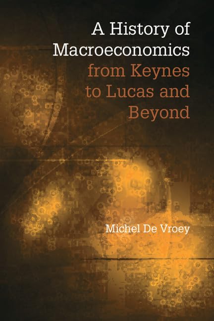 A History of Macroeconomics from Keynes to Lucas and Beyond Law