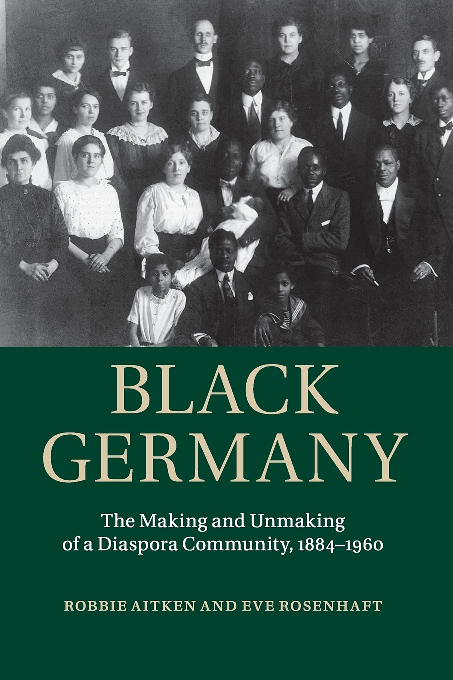 Black Germany: The Making and Unmaking of a Diaspora Community, 1884-1960 Books