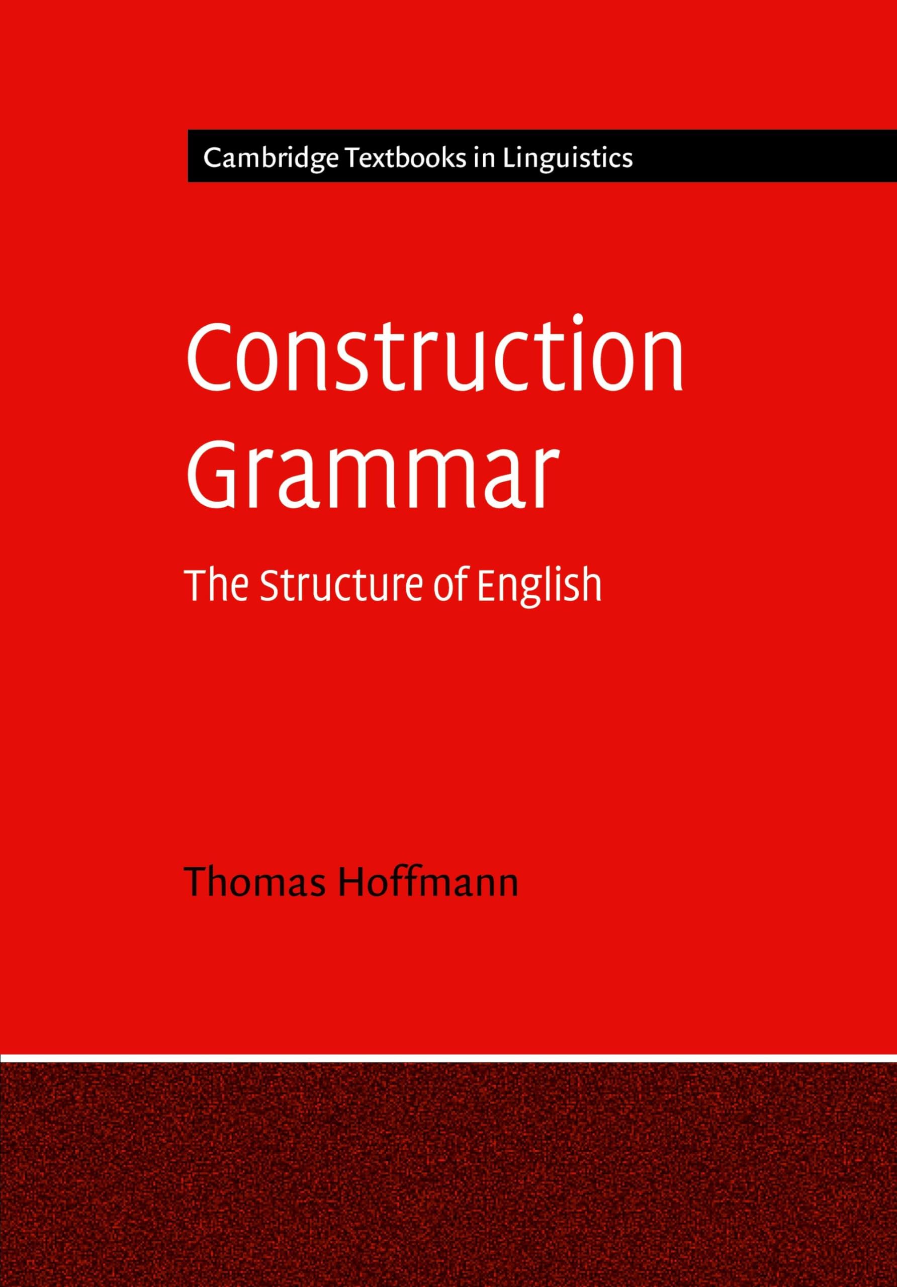 Construction Grammar: The Structure of English (Cambridge Textbooks in Linguistics) Social Sciences