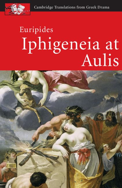 Euripides: Iphigeneia at Aulis (Cambridge Translations from Greek Drama) Drama