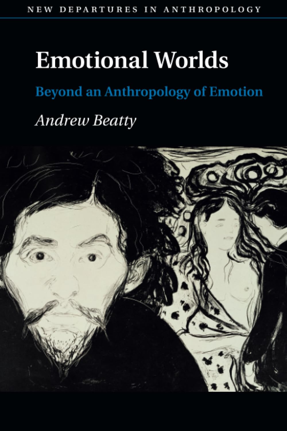 Emotional Worlds: Beyond an Anthropology of Emotion (New Departures in Anthropology) General education