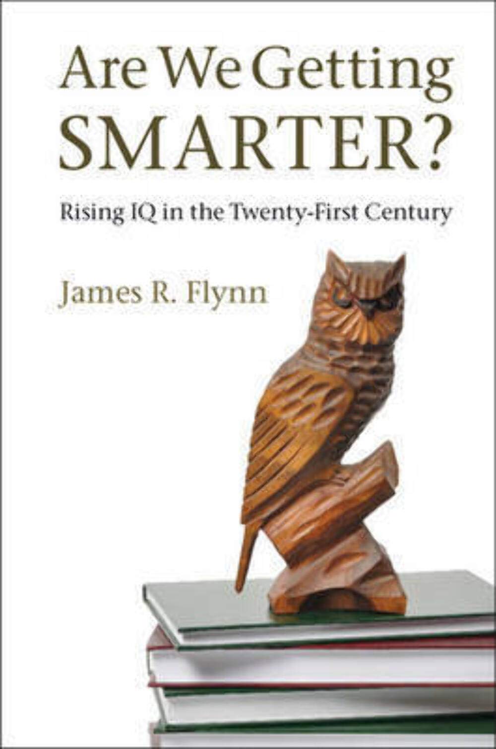 Are We Getting Smarter?: Rising IQ in the Twenty-First Century Social Sciences