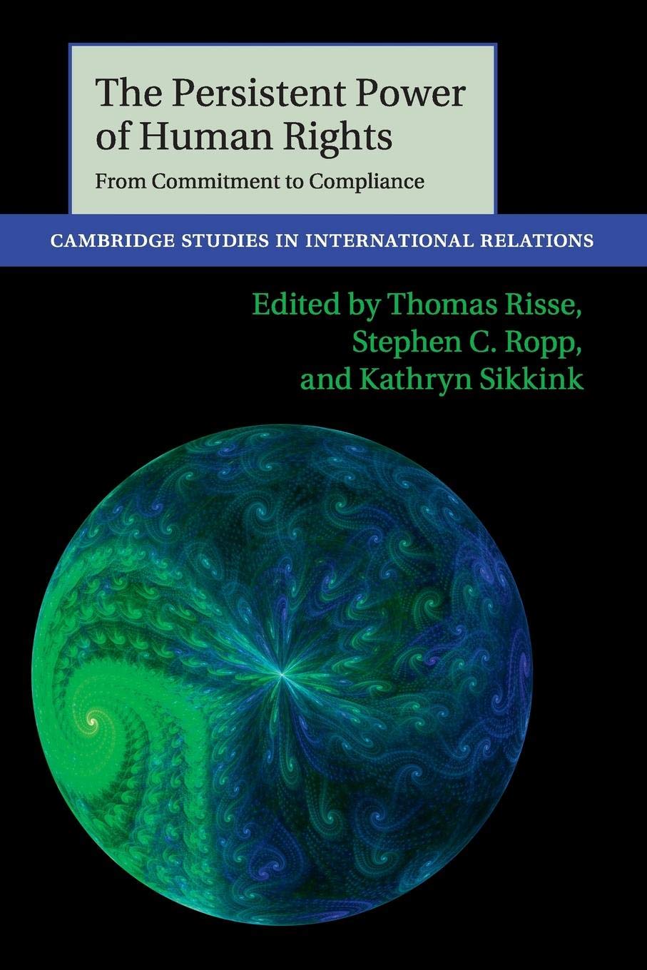 The Persistent Power of Human Rights: From Commitment to Compliance (Cambridge Studies in International Relations, Band 126) Law