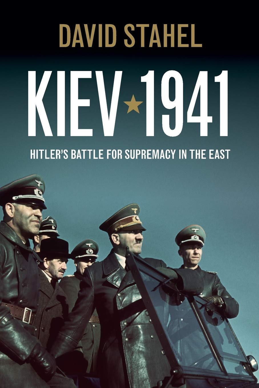Kiev 1941: Hitler's Battle for Supremacy in the East Politics & History