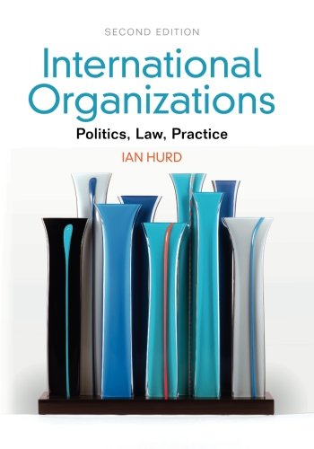 International Organizations: Politics, Law, Practice Law