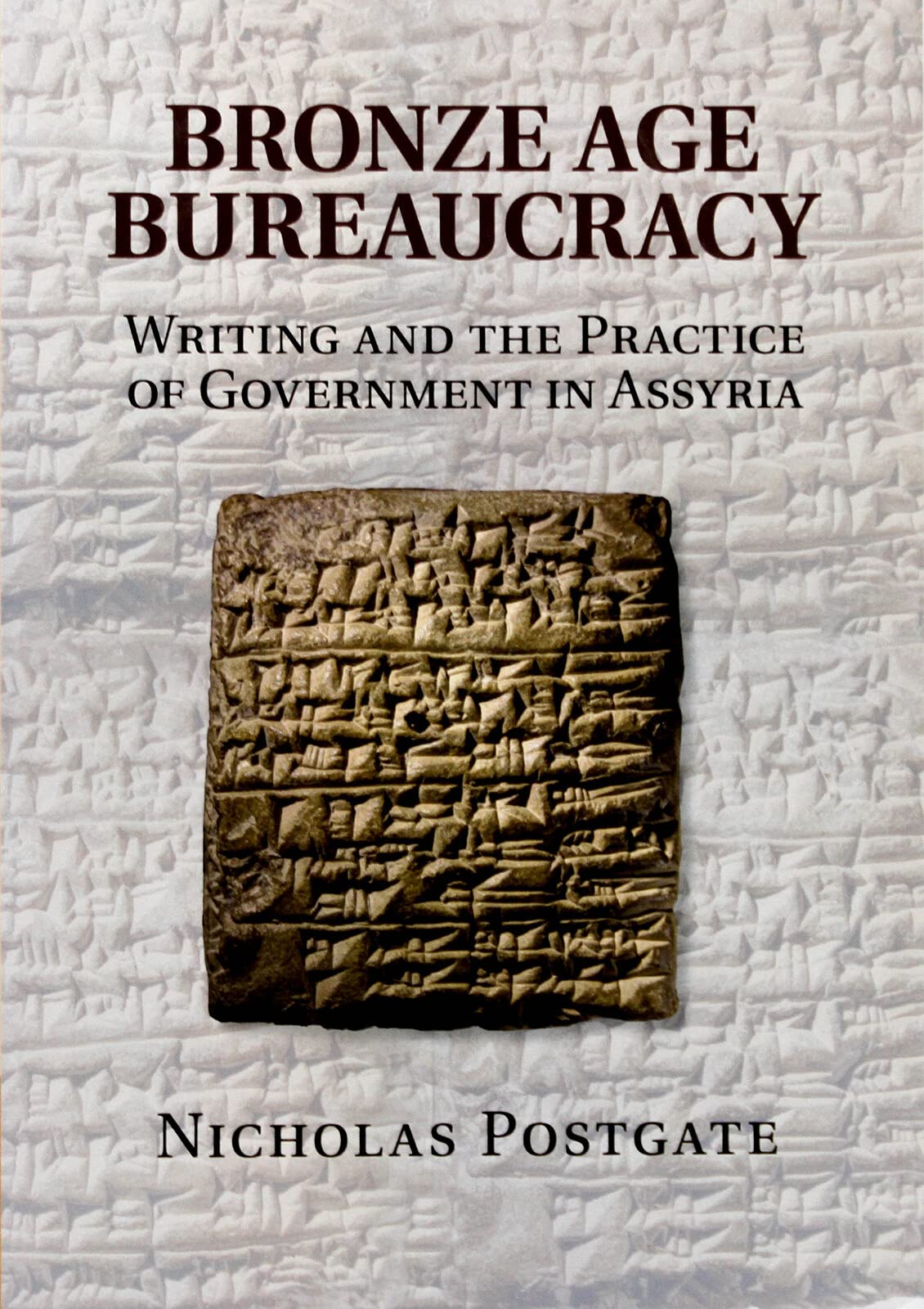 Bronze Age Bureaucracy: Writing and the Practice of Government in Assyria Law