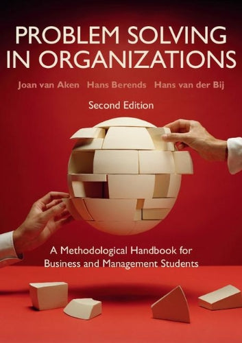 Problem Solving in Organizations. Joan Ernst Van Aken, Hans Berends, Hans Van Der Bij Business, Finance & Career