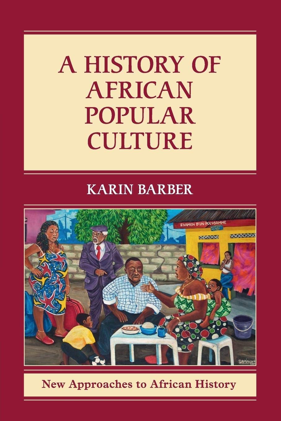 A History of African Popular Culture (New Approaches to African History, 11, Band 11) Social Sciences