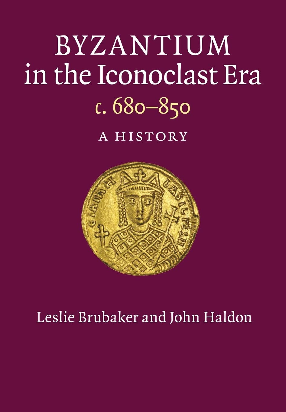 Byzantium in the Iconoclast Era, c. 680-850: A History Politics & History