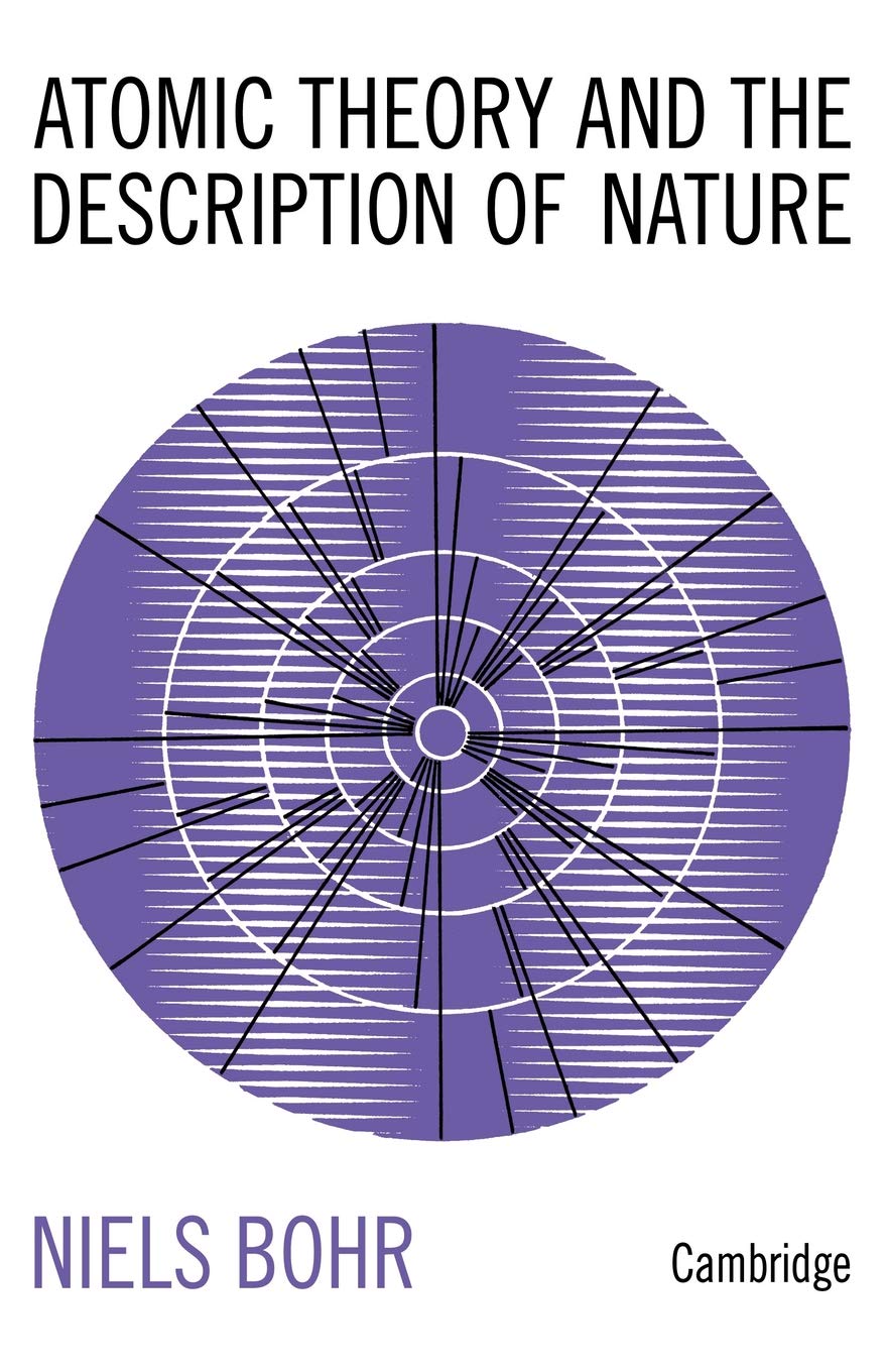 Atomic Theory and the Description of Nature: Four Essays with an Introductory Survey Natural Sciences