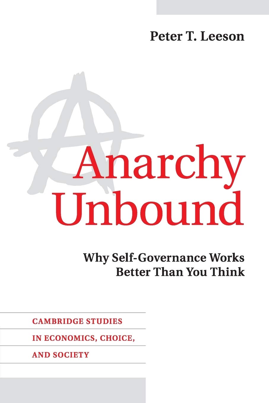 Anarchy Unbound: Why Self-Governance Works Better Than You Think (Cambridge Studies in Economics, Choice, and Society) Law