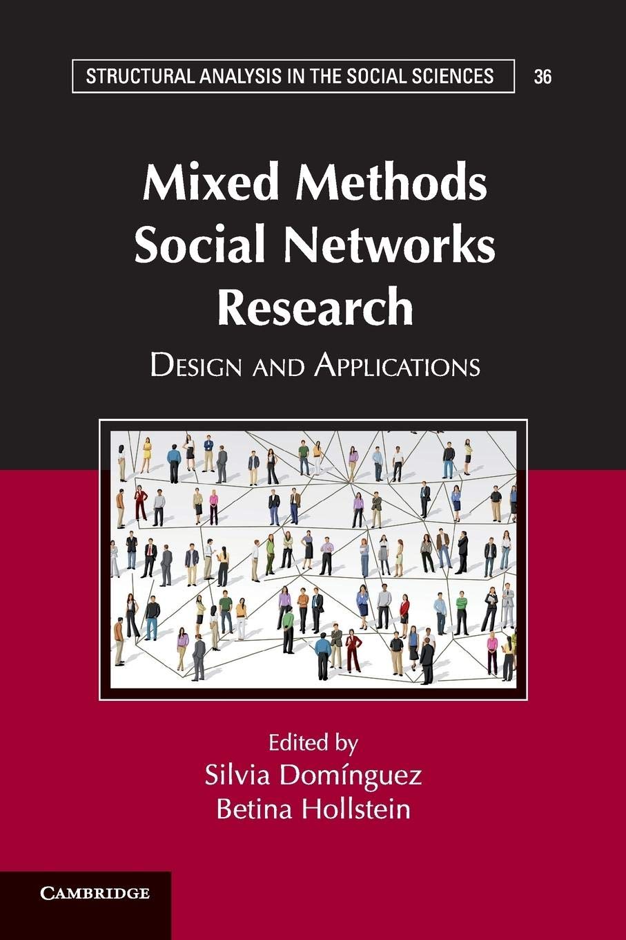 Mixed Methods Social Networks Research: Design and Applications (Structural Analysis in the Social Sciences, 36, Band 36) Law