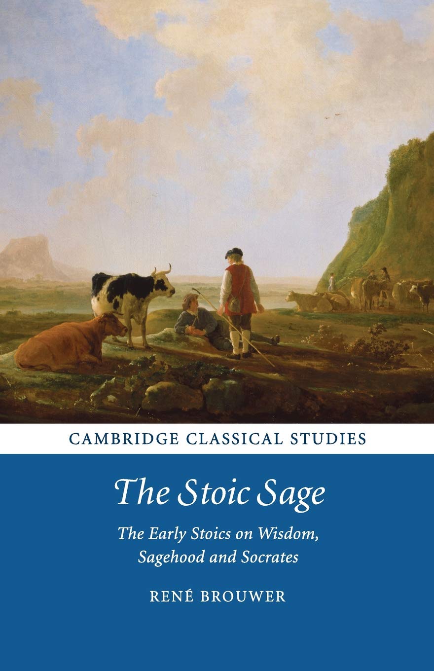 The Stoic Sage: The Early Stoics on Wisdom, Sagehood and Socrates (Cambridge Classical Studies) Philosophy