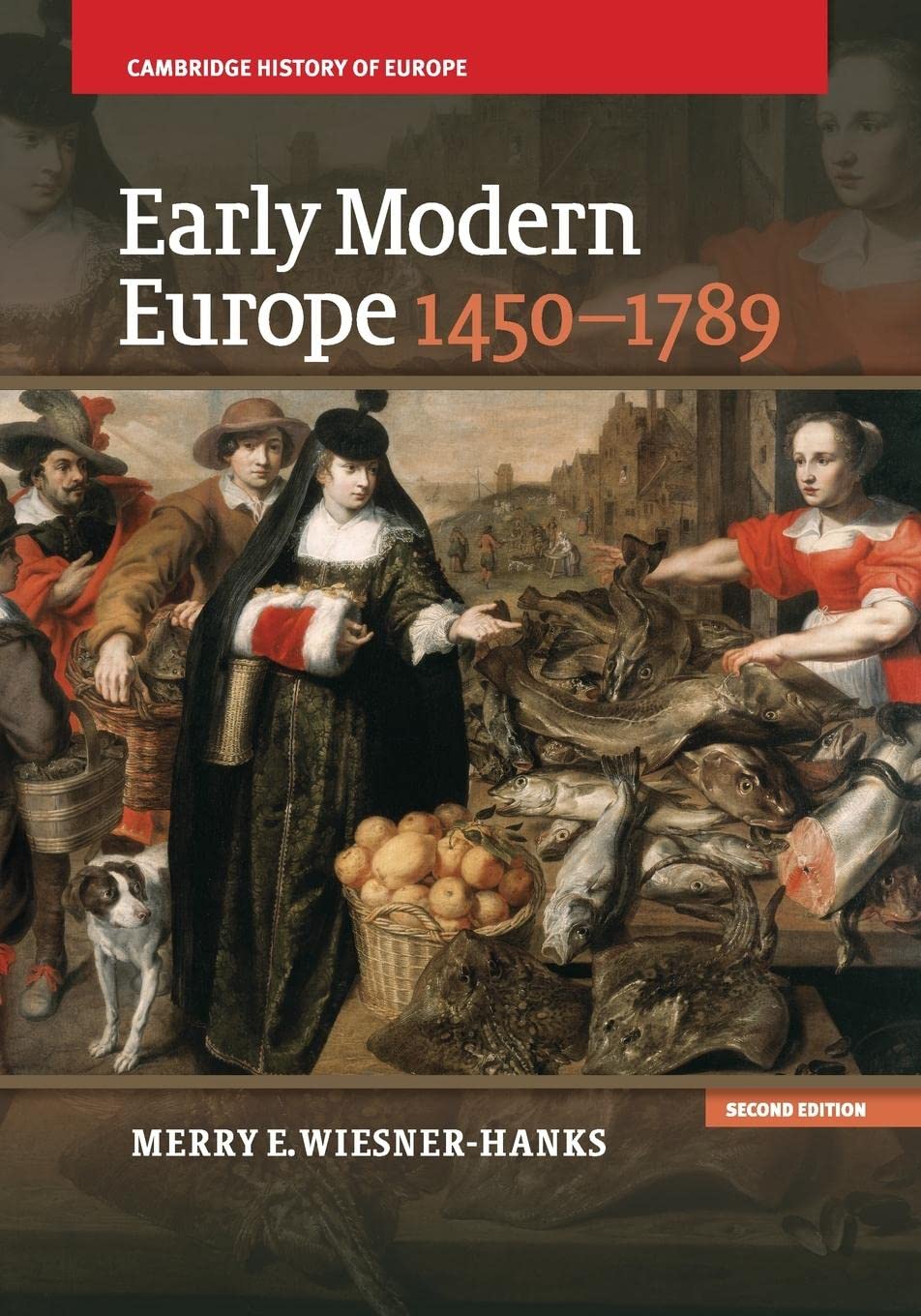Early Modern Europe, 1450–1789 (Cambridge History of Europe) Politics & History