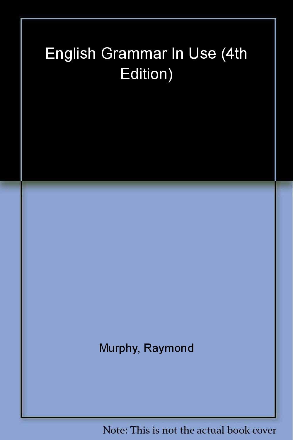 ENGLISH GRAMMAR IN USE WITH ANSWERS: A SELF-STUDY REFERENCE AND PRACTICE BOOK FOR INTERMEDIATE STUDENTS OF ENGLISH ] By Murphy, Raymond ( Author ) Feb - 2012 Books