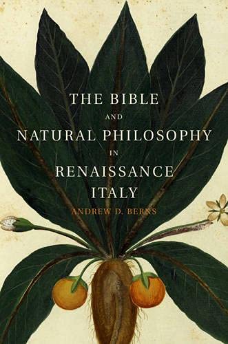 The Bible and Natural Philosophy in Renaissance Italy: Jewish and Christian Physicians in Search of Truth Politics & History