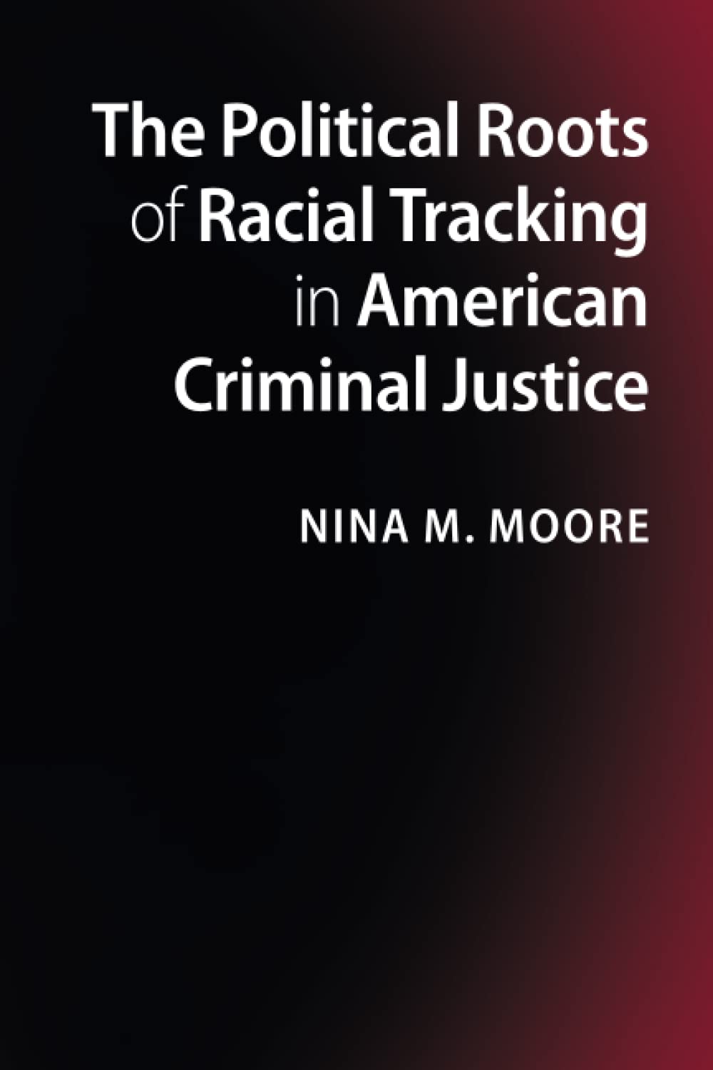 The Political Roots of Racial Tracking in American Criminal Justice Law