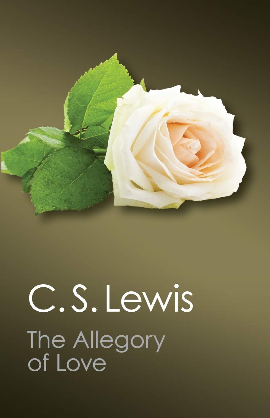 The Allegory of Love: A Study In Medieval Tradition (Canto Classics) Social Sciences