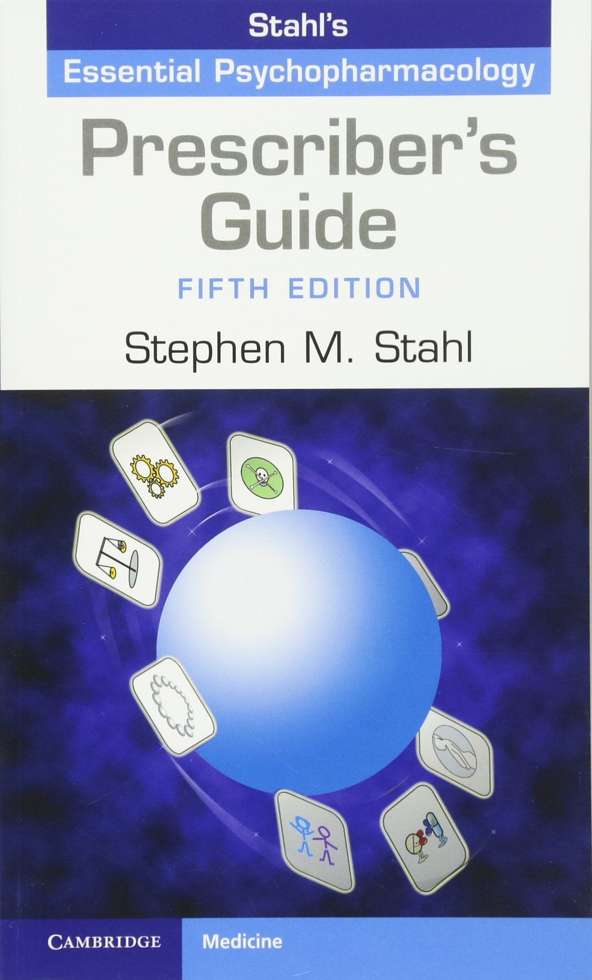 Stahl's Essential Psychopharmacology: The Prescriber's Guide Medicine