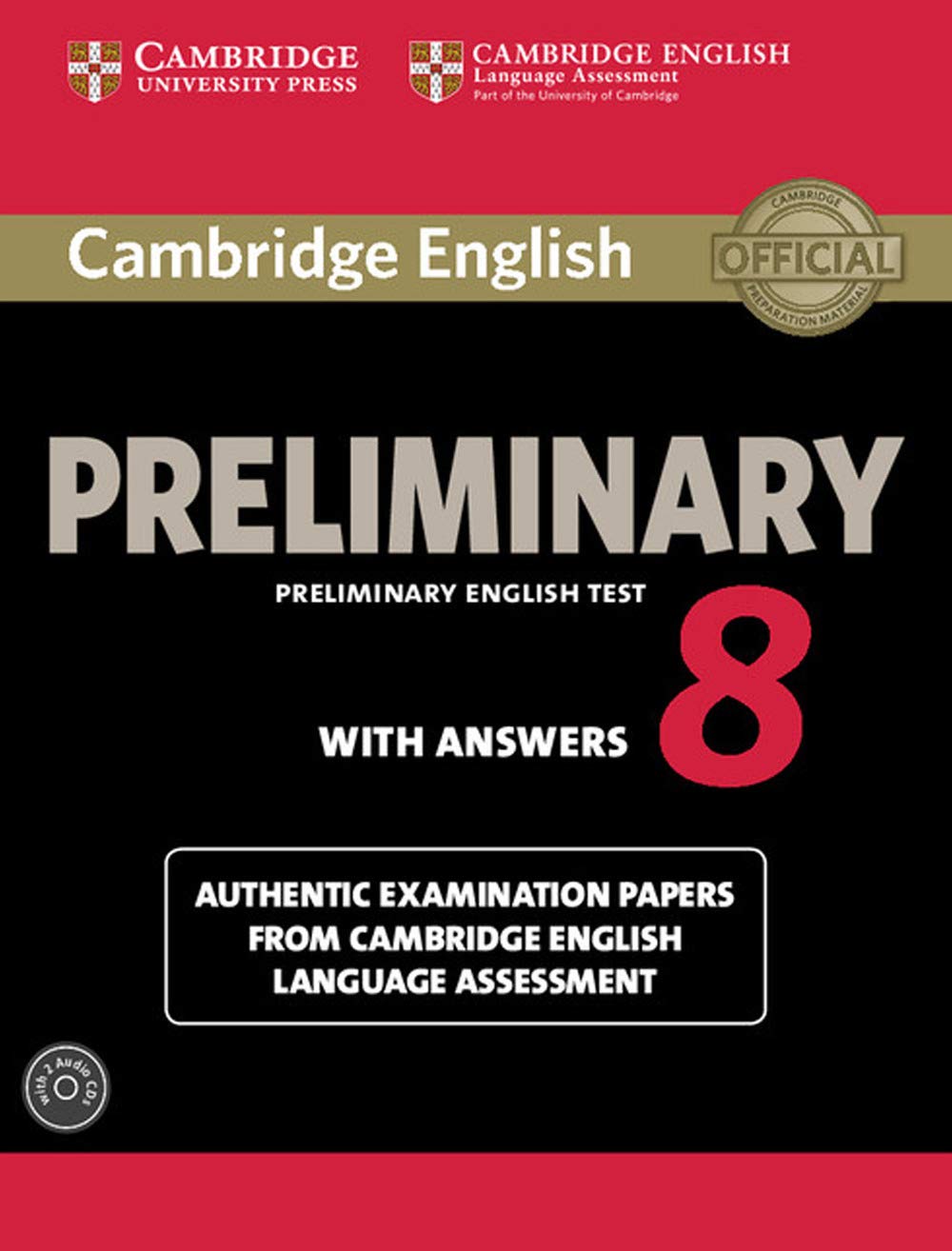 Cambridge English Preliminary 8 Student's Book Pack (Student's Book with Answers and Audio CDs (2)): Authentic Examination Papers from Cambridge English Language Assessment (PET Practice Tests) Foreign Languages ​​& Dictionaries
