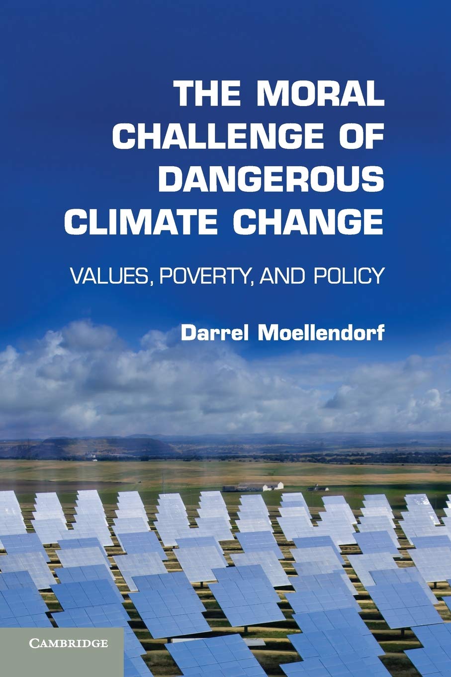 The Moral Challenge of Dangerous Climate Change: Values, Poverty, And Policy Law