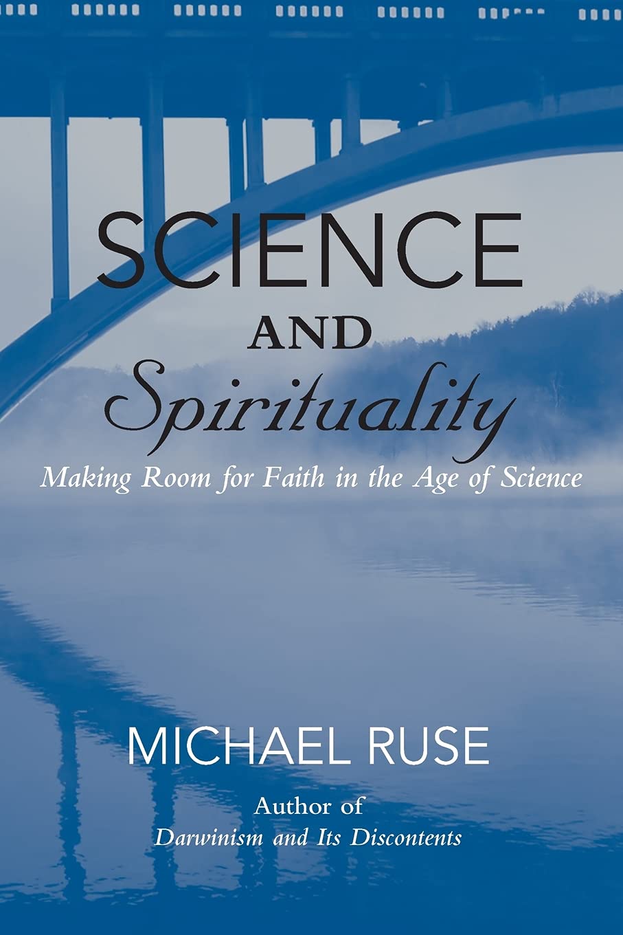 Science and Spirituality: Making Room For Faith In The Age Of Science book