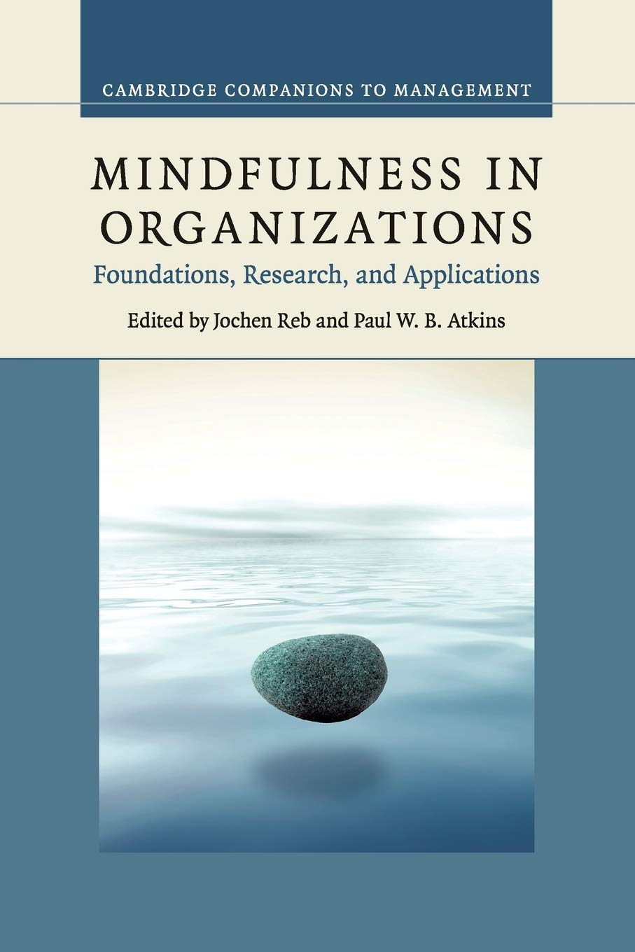 Mindfulness in Organizations: Foundations, Research, and Applications (Cambridge Companions to Management) Law