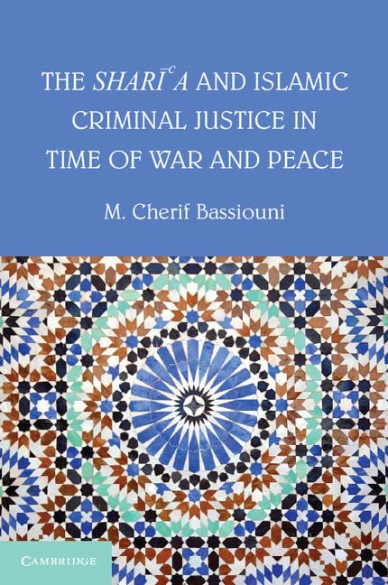 The Shari'a and Islamic Criminal Justice in Time of War and Peace Law