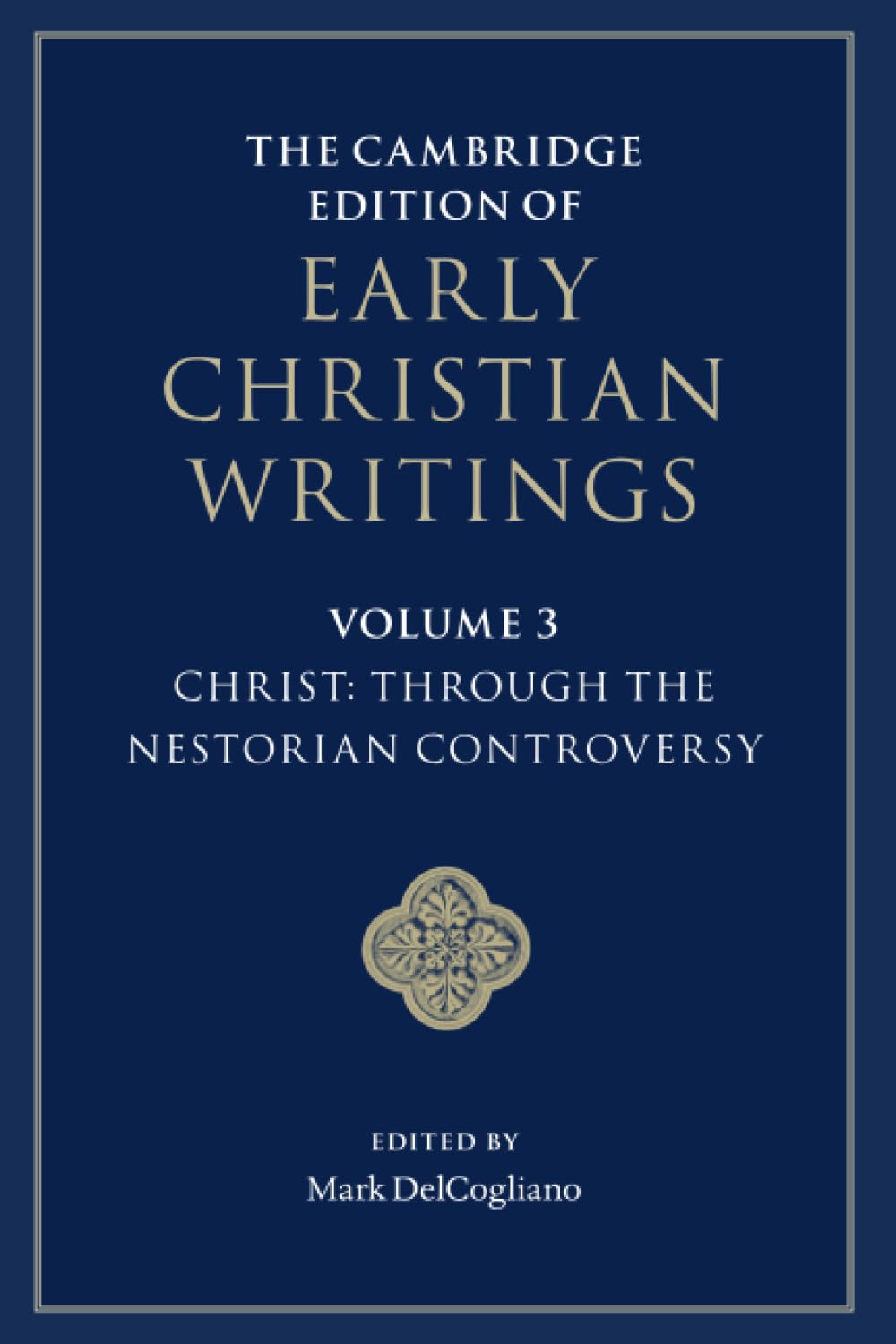 The Cambridge Edition of Early Christian Writings: Through the Nestorian Controversy (The Cambridge Edition of Early Christian Writings, 3) Philosophy