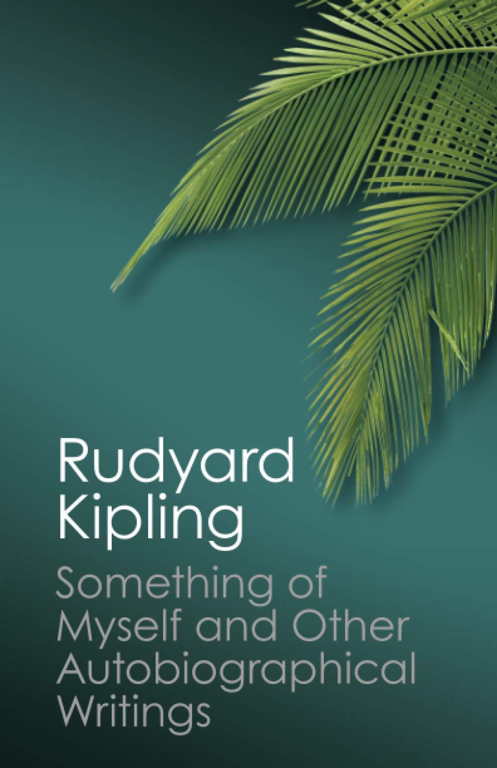 Something of Myself and Other Autobiographical Writings Contemporary literature