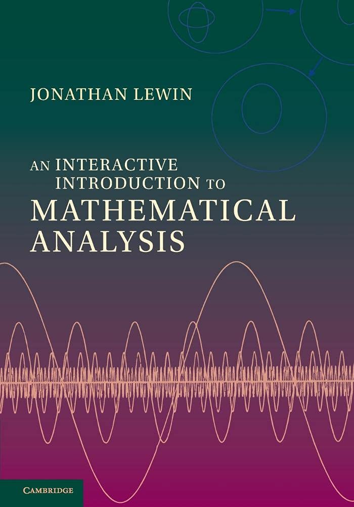 An Interactive Introduction to Mathematical Analysis Mathematics