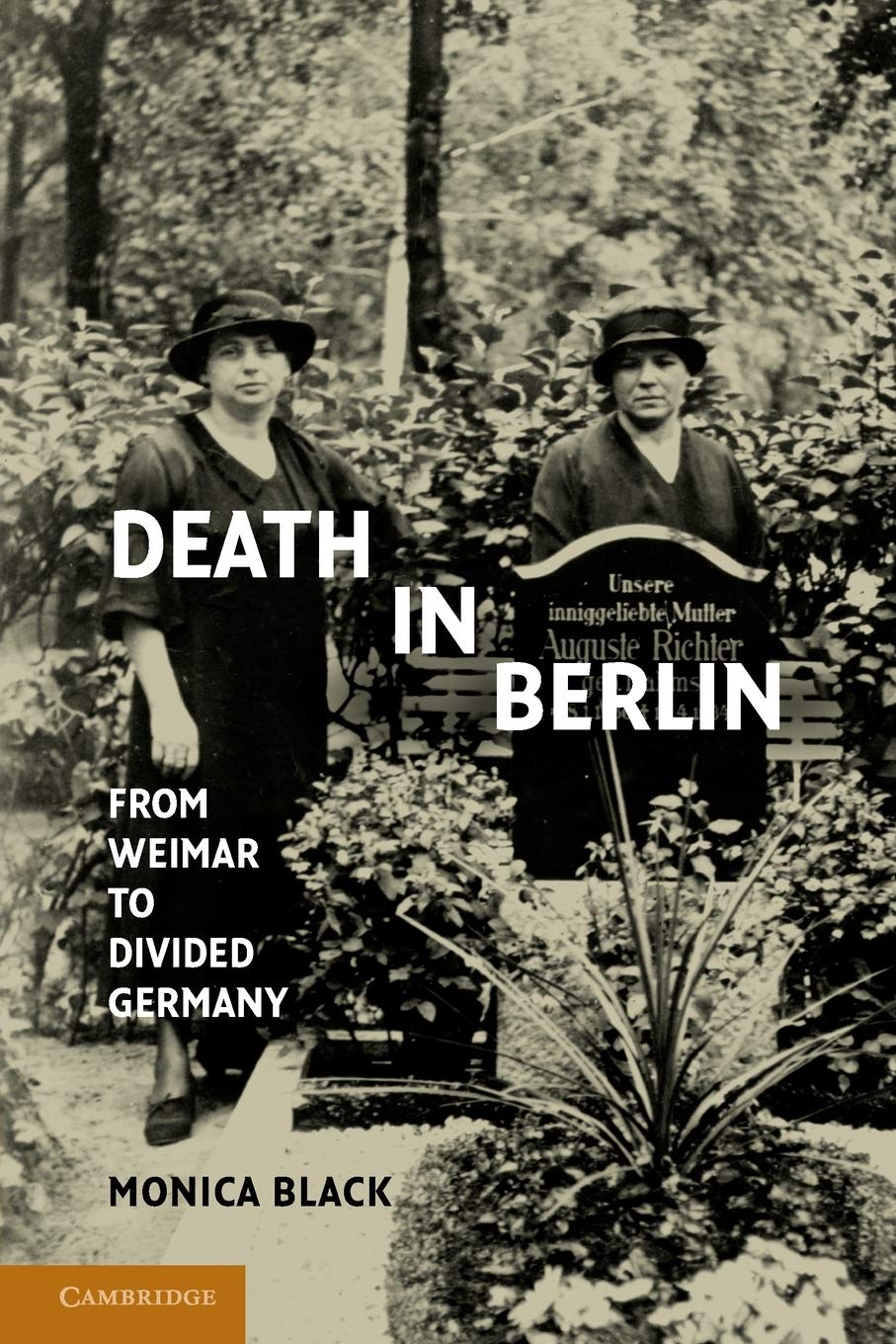 Death in Berlin: From Weimar To Divided Germany (Publications of the German Historical Institute) Law