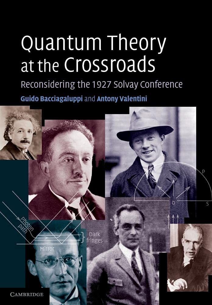 Quantum Theory at the Crossroads: Reconsidering The 1927 Solvay Conference Natural Sciences