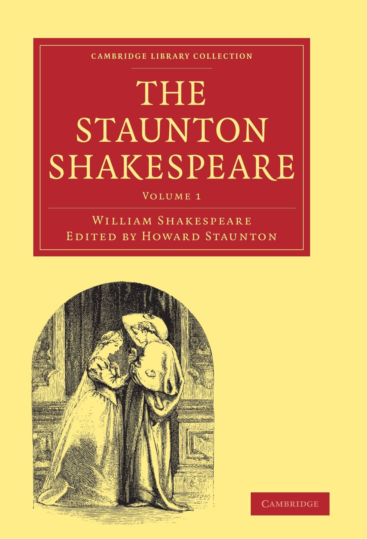 The Staunton Shakespeare (Cambridge Library Collection - Literary Studies) (Volume 1) Contemporary literature
