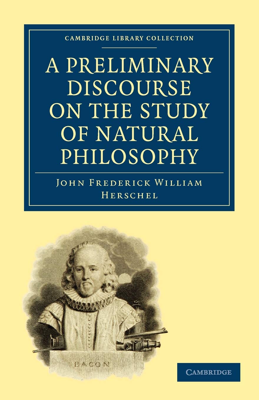 A Preliminary Discourse on the Study of Natural Philosophy (Cambridge Library Collection - Religion) Philosophy