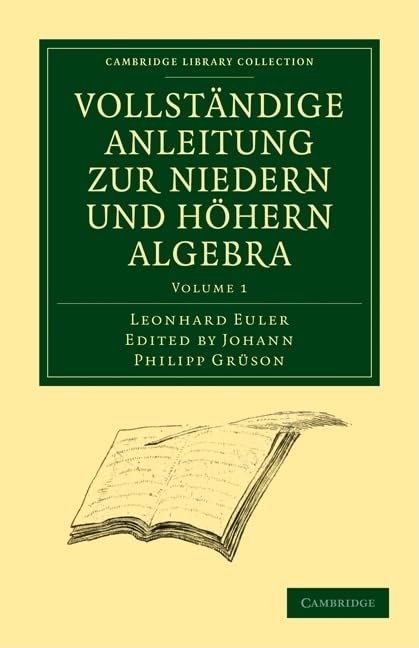 Vollstandige Anleitung Zur Niedern Und Hohern Algebra (Cambridge Library Collection - Mathematics) Social Sciences