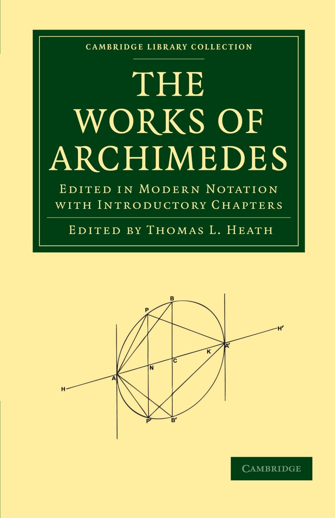 The Works of Archimedes: Edited in Modern Notation with Introductory Chapters (Cambridge Library Collection - Mathematics) Philosophy