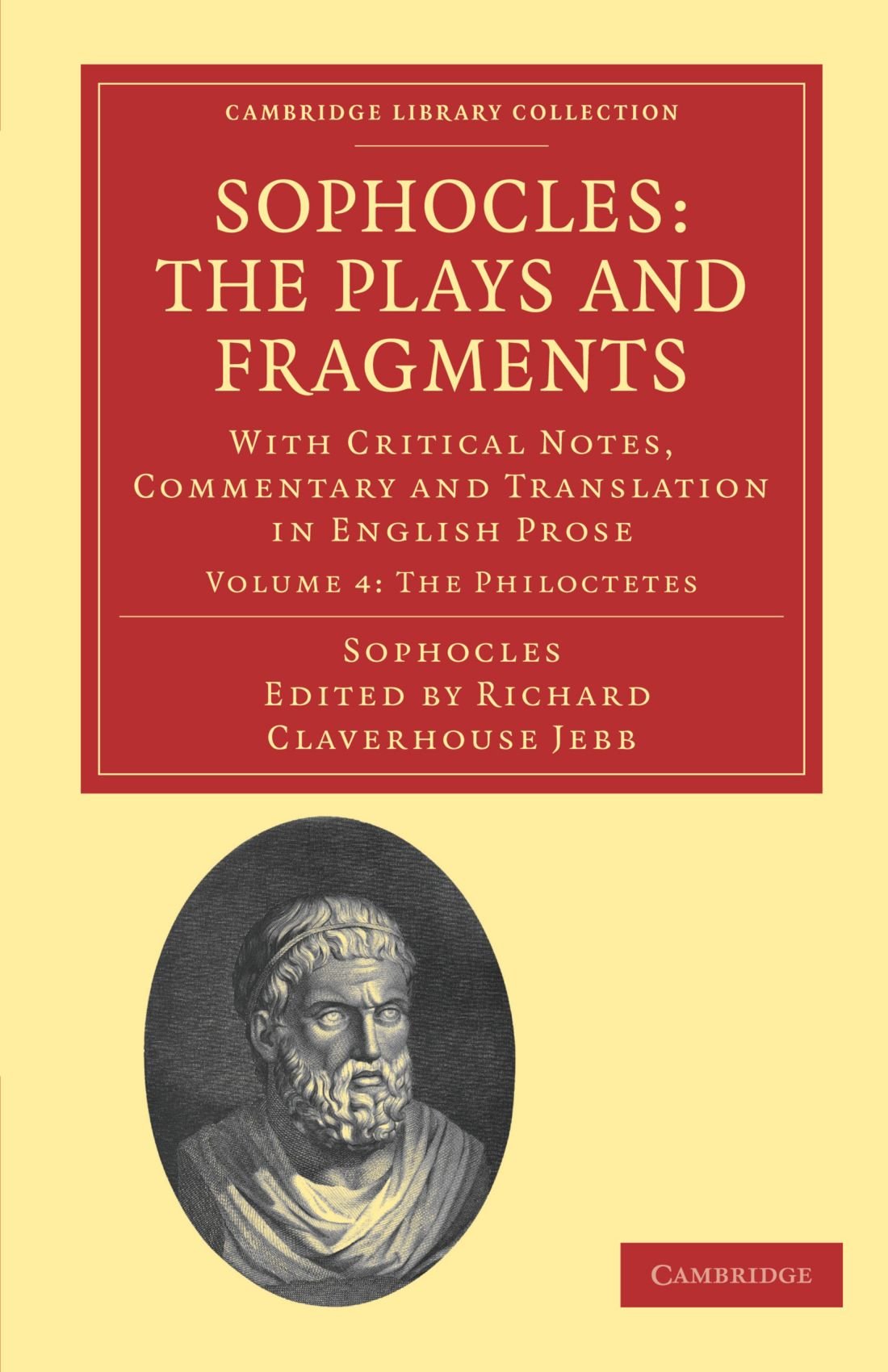 Sophocles: The Plays and Fragments: With Critical Notes, Commentary and Translation in English Prose Vol. 4 (Cambridge Library Collection - Classics, Band 4) Drama