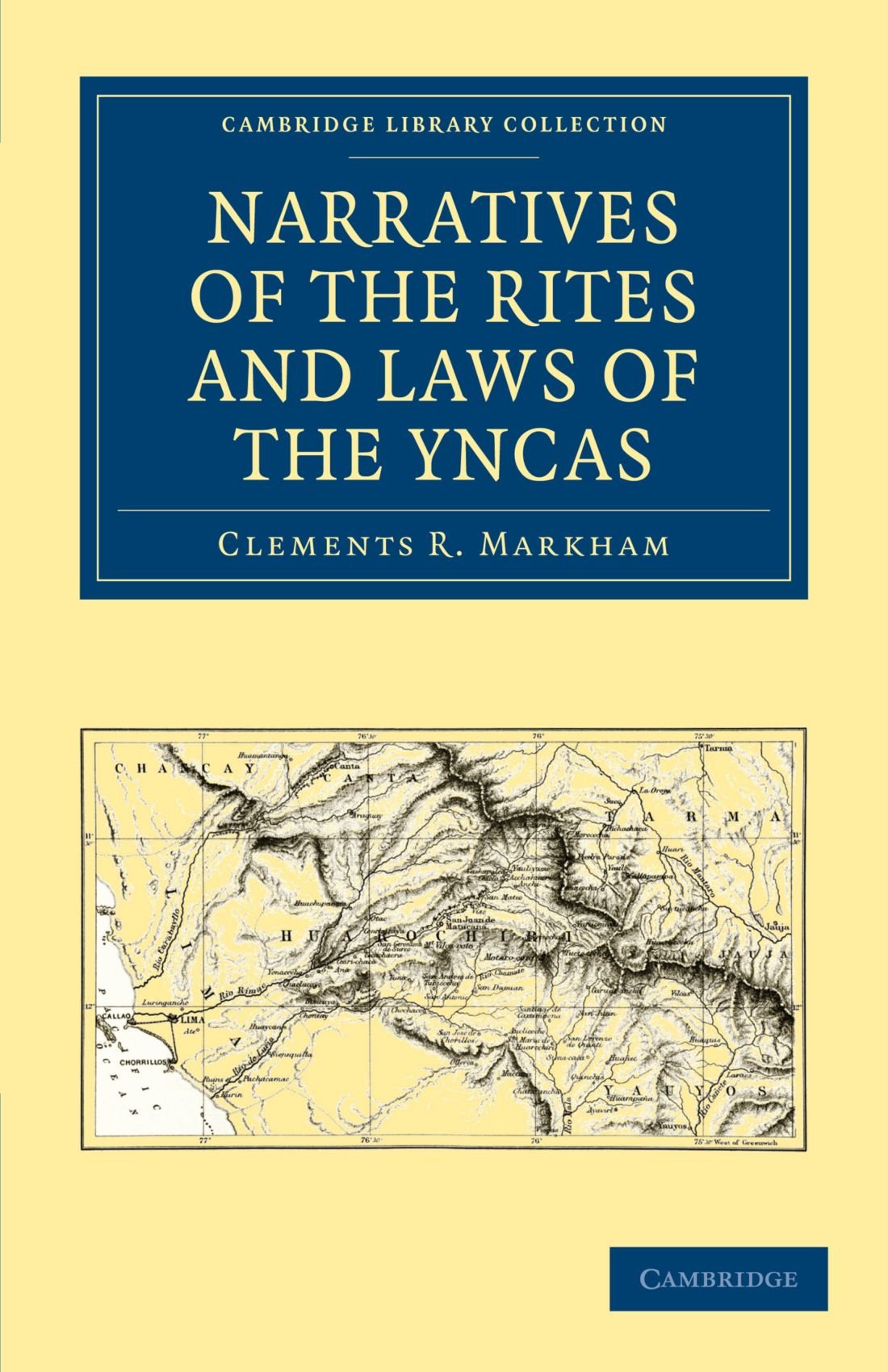 Narratives of the Rites and Laws of the Yncas (Cambridge Library Collection- Hakluyt: First Series) Social Sciences