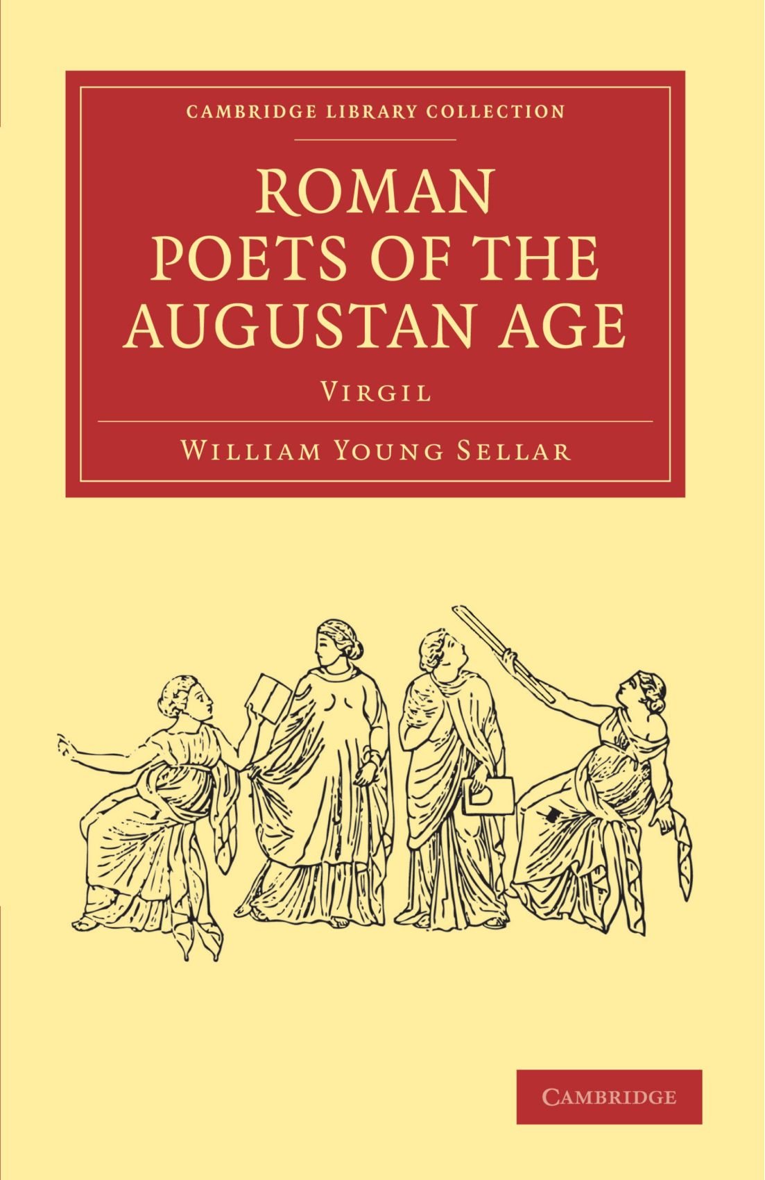 Roman Poets of the Augustan Age: Virgil (Cambridge Library Collection - Classics) Poetry