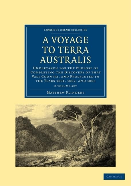 A Voyage to Terra Australis 2 Volume Set: Undertaken for the Purpose of Completing the Discovery of that Vast Country, and Prosecuted in the Years ... Library Collection - Travel and Exploration) Film, Art & Culture