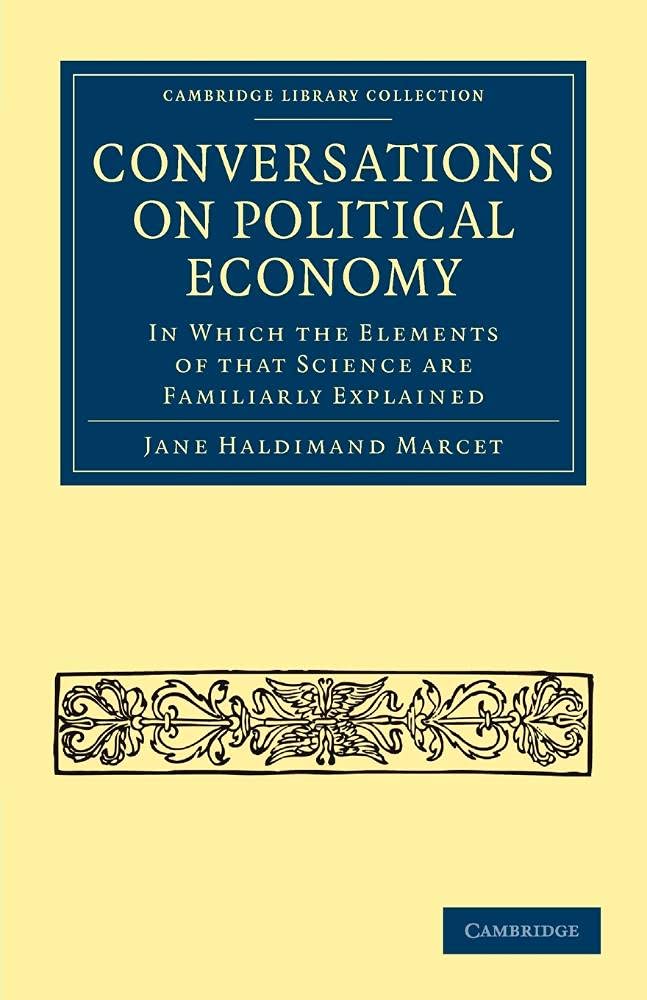 Conversations on Political Economy: In Which The Elements Of That Science Are Familiarly Explained (Cambridge Library Collection - Women's Writing) Business, Finance & Career